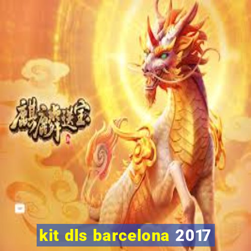 kit dls barcelona 2017